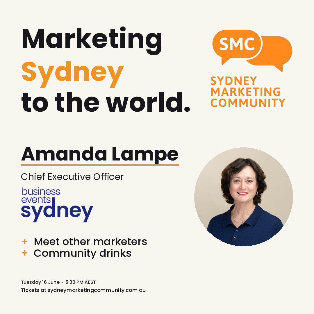 Sydney Marketing Community June meeting — "Marketing Sydney to the world" with speaker Amanda Lampe, Chief Executive Officer of Business Events Sydney. Tuesday 16 June, 5:30 PM AEST. Tickets at sydneymarketingcommunity.com.au.